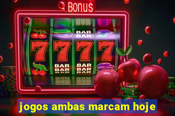 jogos ambas marcam hoje